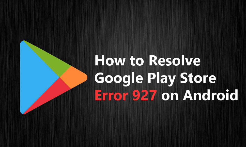 修復Google Play錯誤927解決方案Android